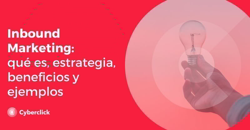 Inbound Marketing Que es estrategia beneficios y ejemplos