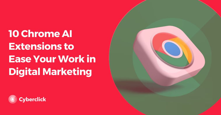 10 Chrome AI Extensions to Ease Your Work in Digital Marketing