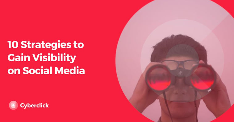 10 Strategies to Gain Visibility on Social Media
