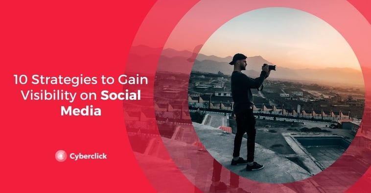 10 Strategies to Gain Visibility on Social Media