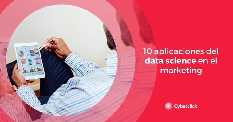 10 aplicaciones del data science en el marketing