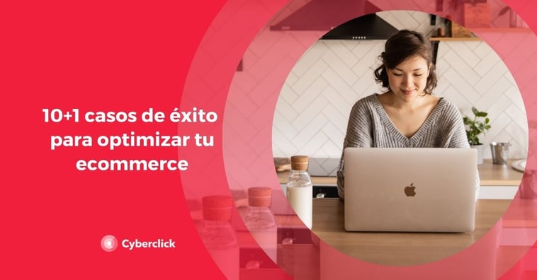 10+1 casos de éxito para optimizar tu ecommerce