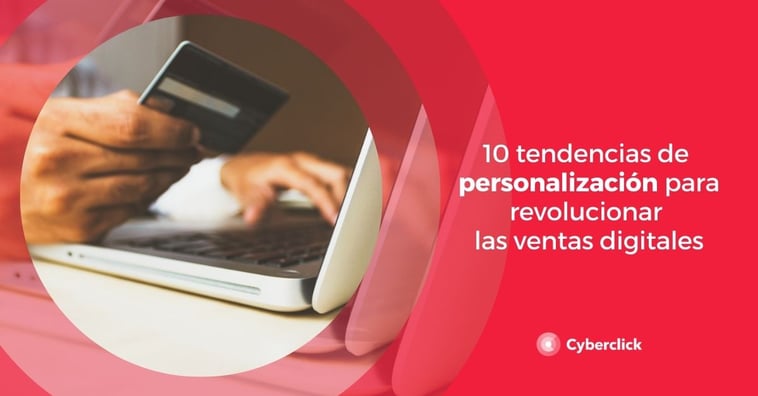 10 tendencias de personalización para revolucionar las ventas digitales