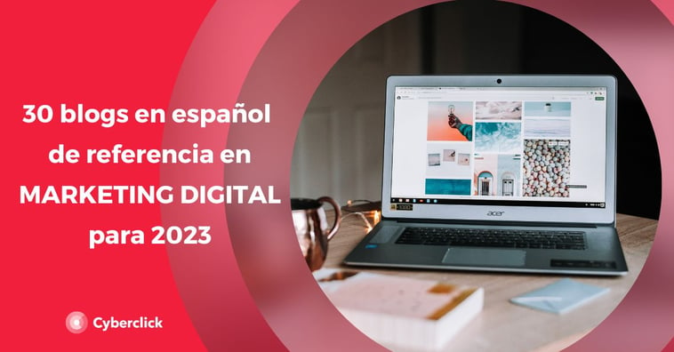30 blogs de marketing digital en español de cabecera para 2023