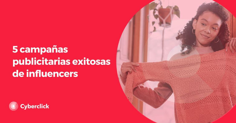 5 campañas publicitarias exitosas de influencers