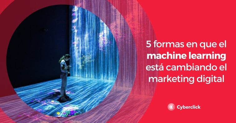 5 formas en que el machine learning está cambiando el marketing digital