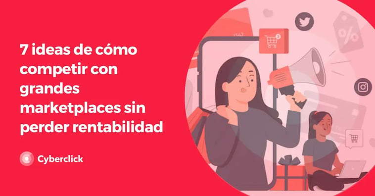 7 ideas de cómo competir con grandes marketplaces sin perder rentabilidad