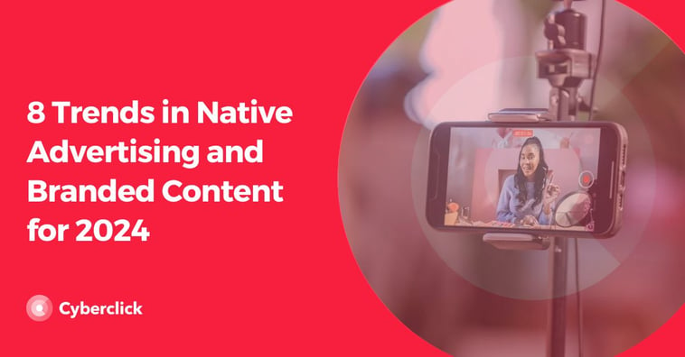 8 Trends in Native Advertising and Branded Content for 2024