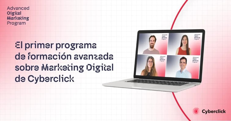 Cyberclick presenta el Advanced Digital Marketing Program, su primer programa de formación avanzada en marketing digital