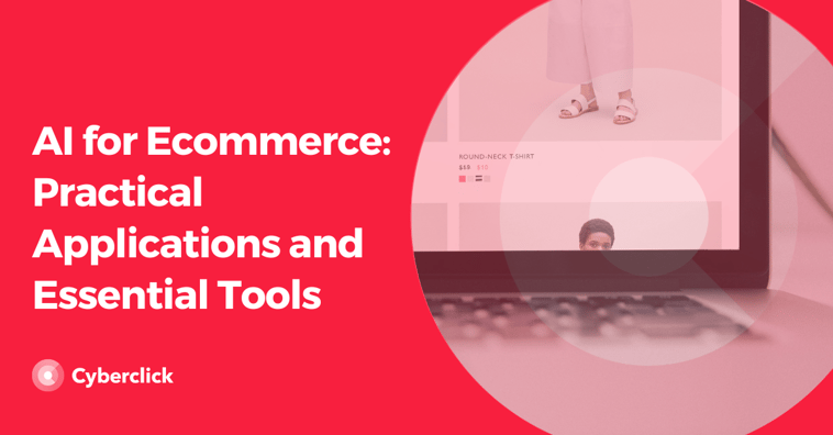 AI for Ecommerce: Practical Applications and Essential Tools