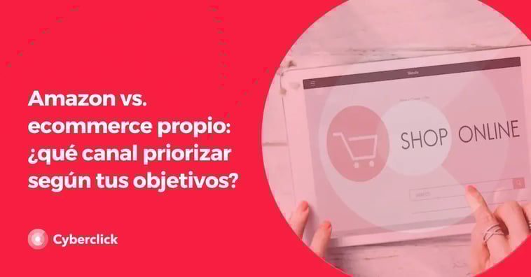 Amazon vs. ecommerce propio: ¿qué canal priorizar según tus objetivos?