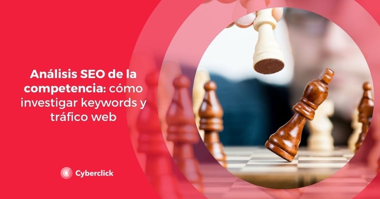 Análisis SEO de la competencia: cómo investigar keywords y tráfico web