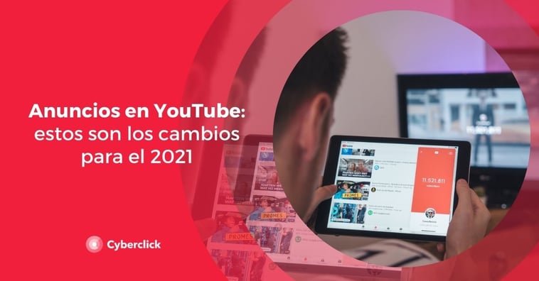Anuncios en YouTube: estos son los cambios para el 2021