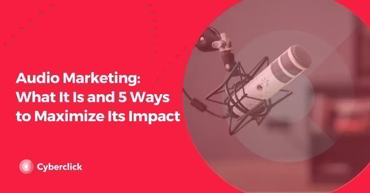 Audio Marketing: What It Is and 5 Ways to Maximize Its Impact