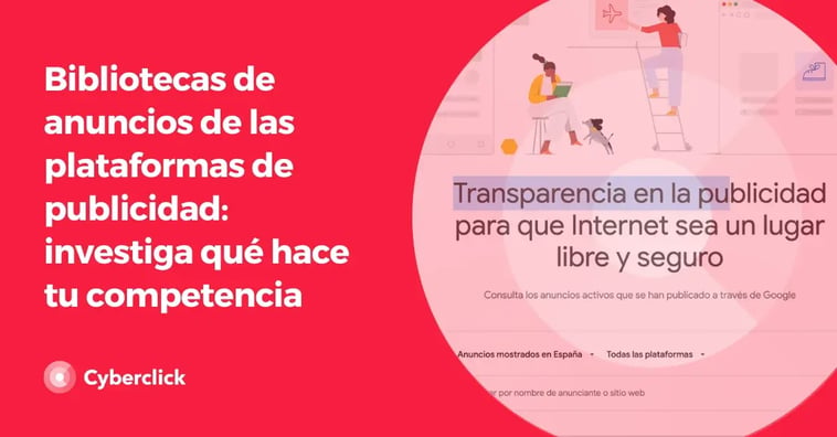 Bibliotecas de anuncios de las plataformas de publicidad: investiga qué hace tu competencia