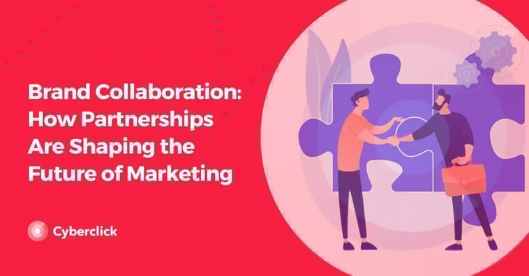 Brand Collaboration: How Partnerships Are Shaping the Future of Marketing