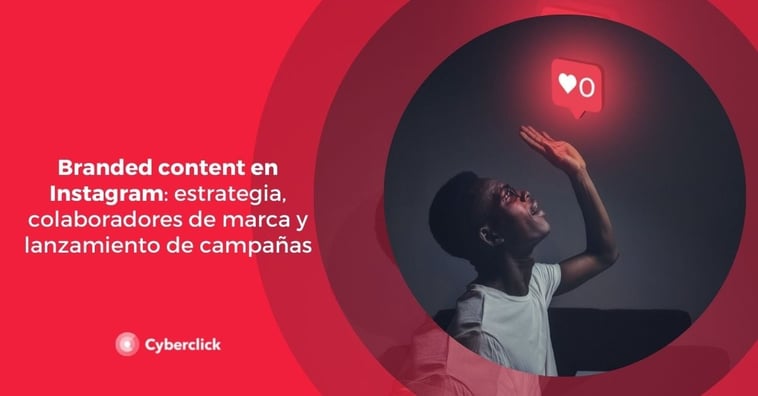 Branded content en Instagram: estrategia, colaboradores de marca y lanzamiento de campañas