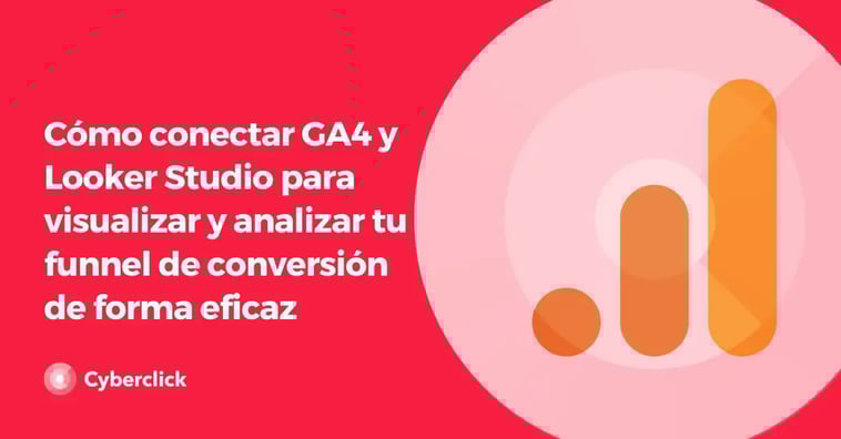 Cómo conectar Google Analytics 4 y Looker Studio para visualizar y analizar tu funnel de conversión de forma eficaz