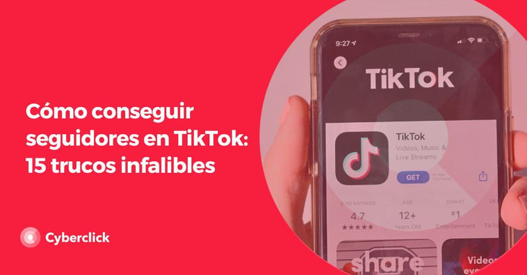 Cómo conseguir seguidores en TikTok: 15 trucos infalibles