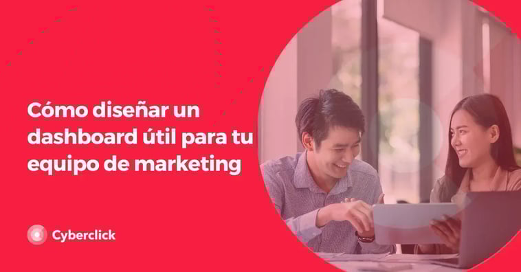 Cómo diseñar un dashboard útil para tu equipo de marketing