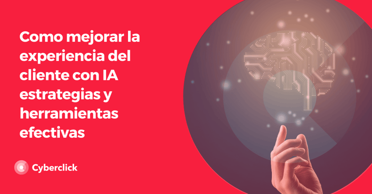 Cómo mejorar la experiencia del cliente con IA: estrategias y herramientas efectivas