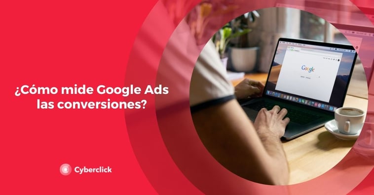 ¿Cómo mide Google Ads las conversiones?