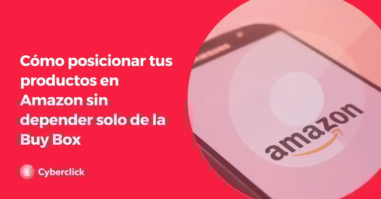 Cómo posicionar tus productos en Amazon sin depender solo de la Buy Box