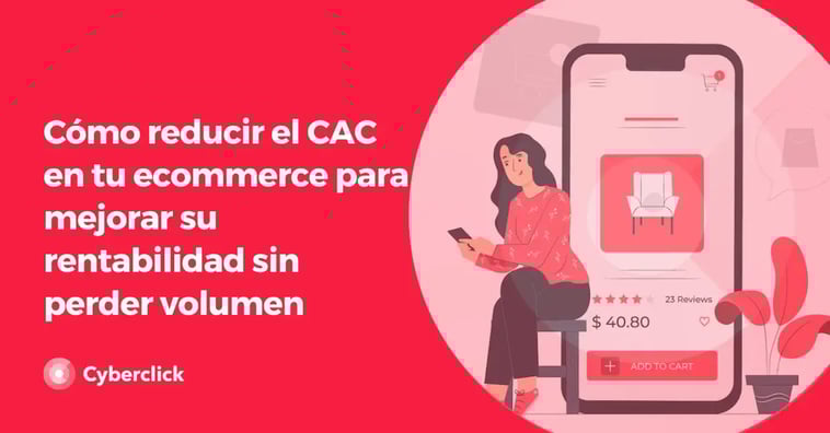 Cómo reducir el CAC en tu ecommerce para mejorar su rentabilidad sin perder volumen