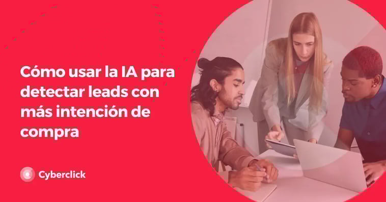 Cómo aplicar inteligencia artificial para identificar leads con alta intención de compra y aumentar la conversión en marketing digital