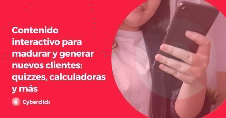 Contenido interactivo para madurar y generar nuevos clientes: quizzes, calculadoras y más