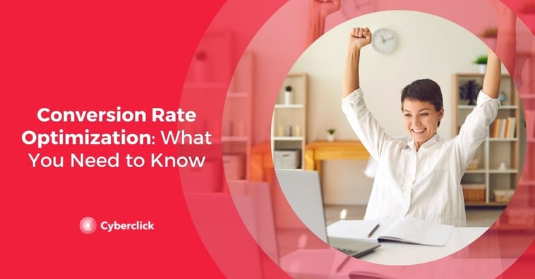 Conversion Rate Optimization: What You Need to Know