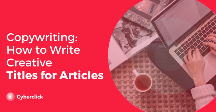 Copywriting: How to Write Creative Titles for Articles