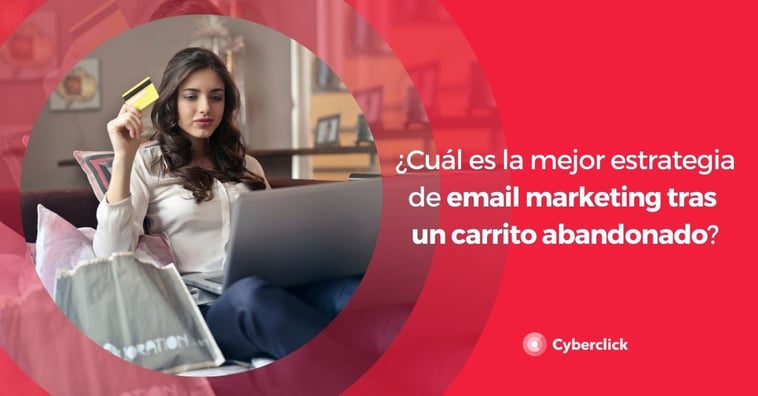 ¿Cuál es la mejor estrategia de email marketing tras un carrito abandonado?