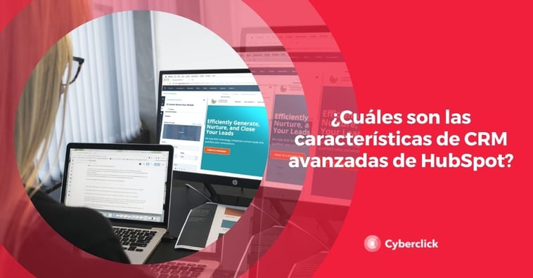 ¿Cuáles son las características de CRM avanzadas de HubSpot?