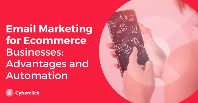 Email Marketing for Ecommerce Businesses: Advantages and Automation