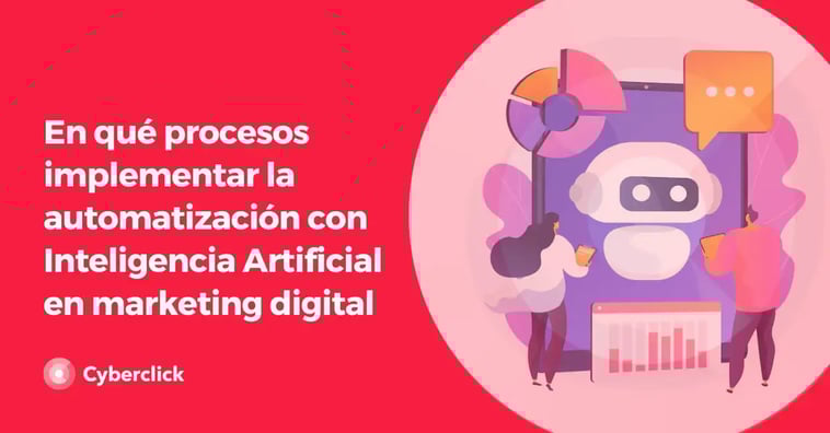 En qué procesos implementar la automatización con Inteligencia Artificial en marketing digital
