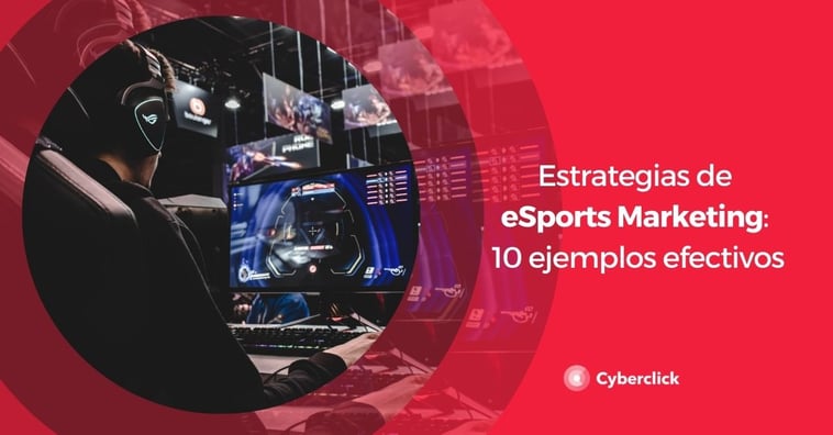 Estrategias de eSports Marketing: 10 ejemplos efectivos