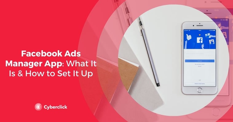 Facebook Ads Manager App: What It Is & How to Set It Up