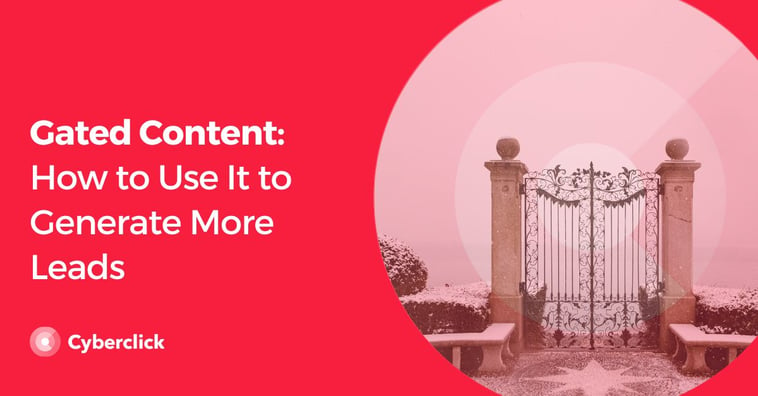 Gated Content: How to Use It to Generate More Leads