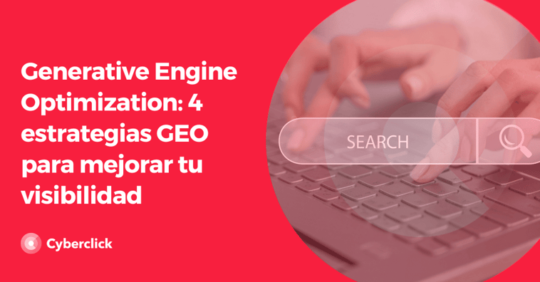 Generative Engine Optimization: 4 estrategias GEO para mejorar tu visibilidad