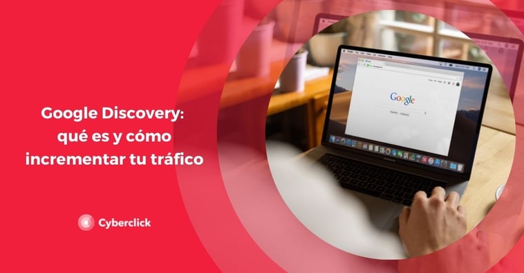 Google Discovery: qué es y cómo incrementar tu tráfico