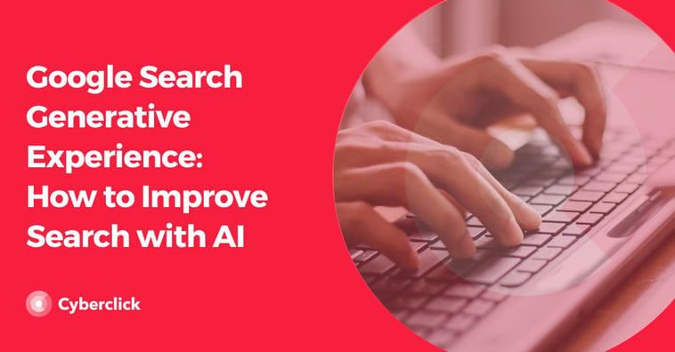 Google Search Generative Experience: How to Improve Search with AI