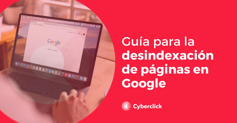 Guía para la desindexación de páginas en Google