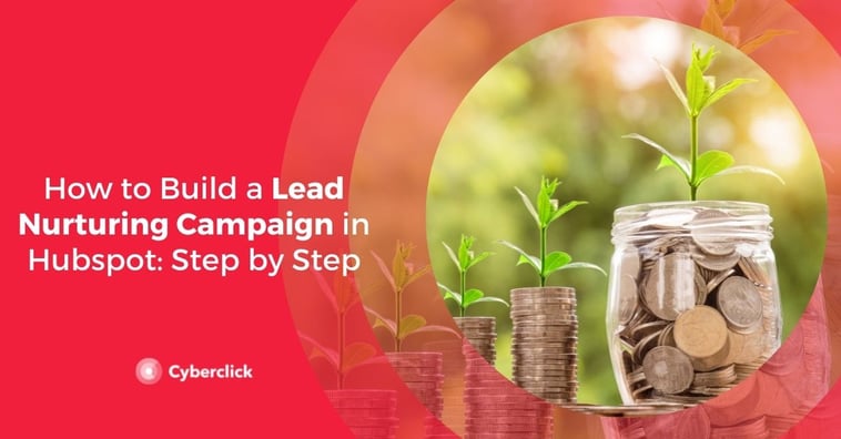 How to Build a Lead Nurturing Campaign in Hubspot: Step by Step
