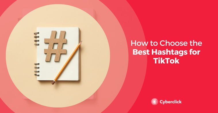 How to Choose the Best Hashtags for TikTok