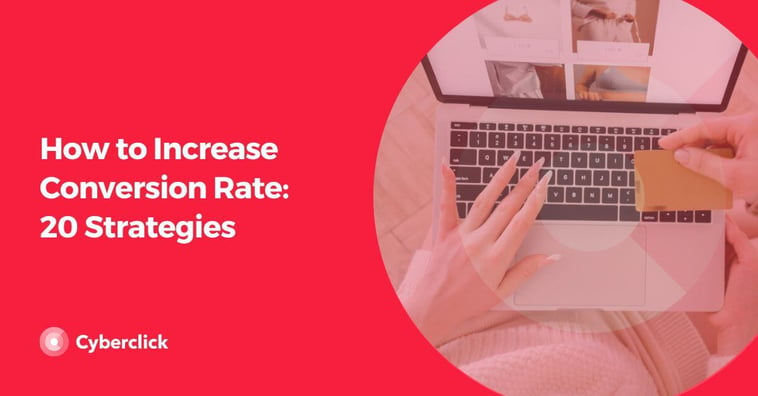 How to Increase Conversion Rate: 20 Strategies