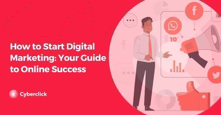 How to Start Digital Marketing: Your Guide to Online Success