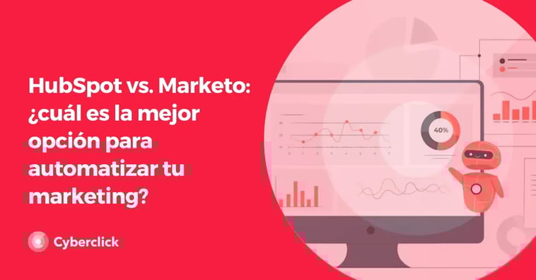 HubSpot vs. Marketo: ¿cuál es la mejor opción para automatizar tu marketing?