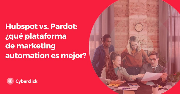 Hubspot vs. Pardot: ¿qué plataforma de marketing automation es mejor?