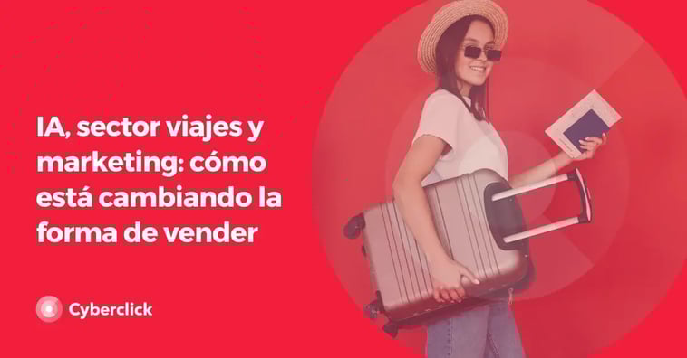 Cómo la Inteligencia Artificial está transformando el marketing y la forma de vender en el sector viajes y turismo